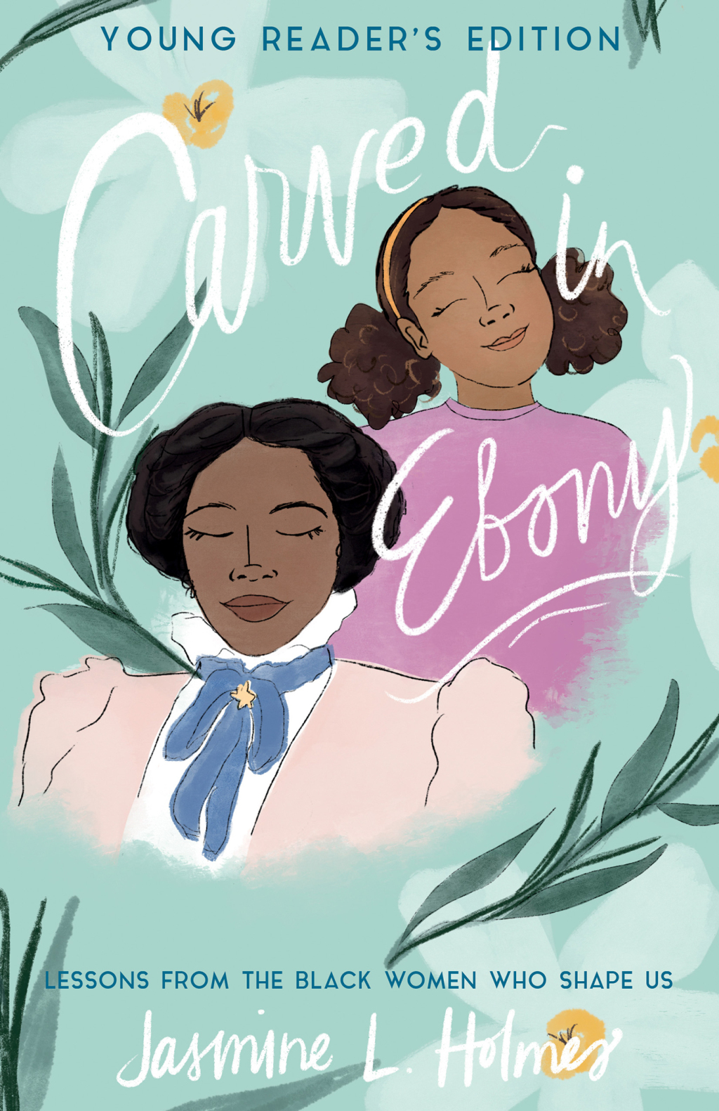 Carved in Ebony Lessons from the Black Women Who Shape Us