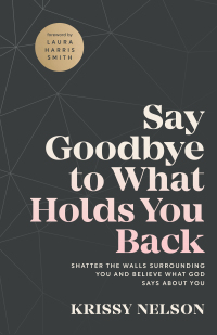 Cover image: Say Goodbye to What Holds You Back 9780800799670