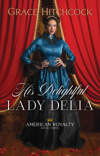 Cover image: His Delightful Lady Delia 9780764237997