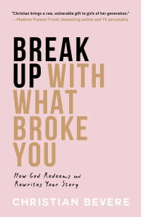 Omslagafbeelding: Break Up with What Broke You 9780800742133