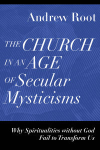 Cover image: The Church in an Age of Secular Mysticisms 9781540966735