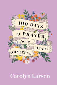 Cover image: 100 Days of Prayer for a Grateful Heart 9780800740849
