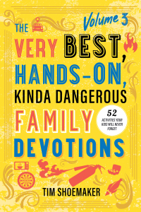 Cover image: The Very Best, Hands-On, Kinda Dangerous Family Devotions, Volume 3 9780800744908