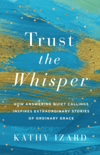 Cover image: Trust the Whisper 9781540904140