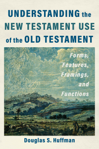 Cover image: Understanding the New Testament Use of the Old Testament 9781540966407