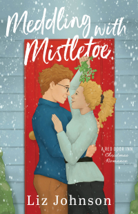 صورة الغلاف: Meddling with Mistletoe 9780800744885