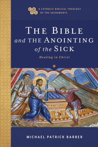 Cover image: The Bible and the Anointing of the Sick 9781540960993