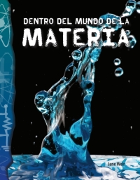 Cover image: Dentro del mundo de la materia (Inside the World of Matter) 1st edition 9781425832223