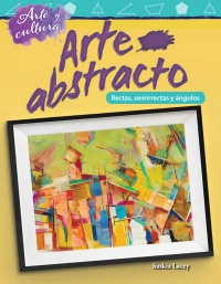 Cover image: Arte y cultura: Arte abstracto: Líneas, semirrectas y ángulos ebook 1st edition 9781493883196
