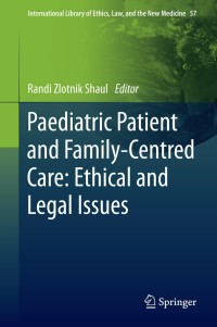 Cover image: Paediatric Patient and Family-Centred Care: Ethical and Legal Issues 9781493903221