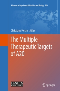 صورة الغلاف: The Multiple Therapeutic Targets of A20 9781493903979