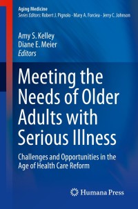 Immagine di copertina: Meeting the Needs of Older Adults with Serious Illness 9781493904068