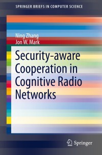 Imagen de portada: Security-aware Cooperation in Cognitive Radio Networks 9781493904129