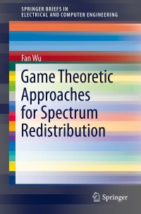 Cover image: Game Theoretic Approaches for Spectrum Redistribution 9781493904990
