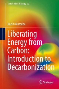 Omslagafbeelding: Liberating Energy from Carbon: Introduction to Decarbonization 9781493905447