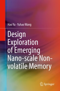 Cover image: Design Exploration of Emerging Nano-scale Non-volatile Memory 9781493905508