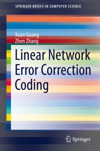 Titelbild: Linear Network Error Correction Coding 9781493905874