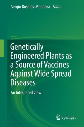 صورة الغلاف: Genetically Engineered Plants as a Source of Vaccines Against Wide Spread Diseases 9781493908493