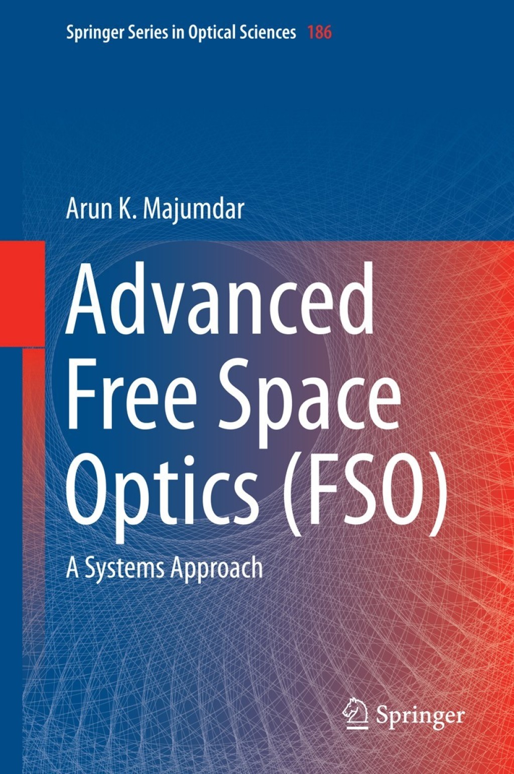 Advanced Free Space Optics (FSO) A Systems Approach