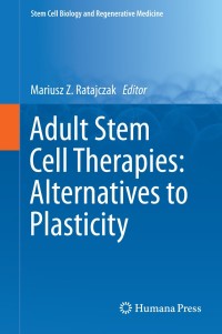 صورة الغلاف: Adult Stem Cell Therapies: Alternatives to Plasticity 9781493910007