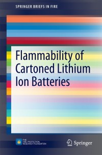 Cover image: Flammability of Cartoned Lithium Ion Batteries 9781493910762