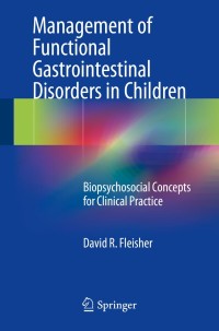 Cover image: Management of Functional Gastrointestinal Disorders in Children 9781493910885