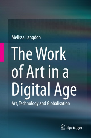Cover image: The Work of Art in a Digital Age: Art, Technology and Globalisation 9781493912698