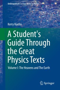 صورة الغلاف: A Student's Guide Through the Great Physics Texts 9781493913596