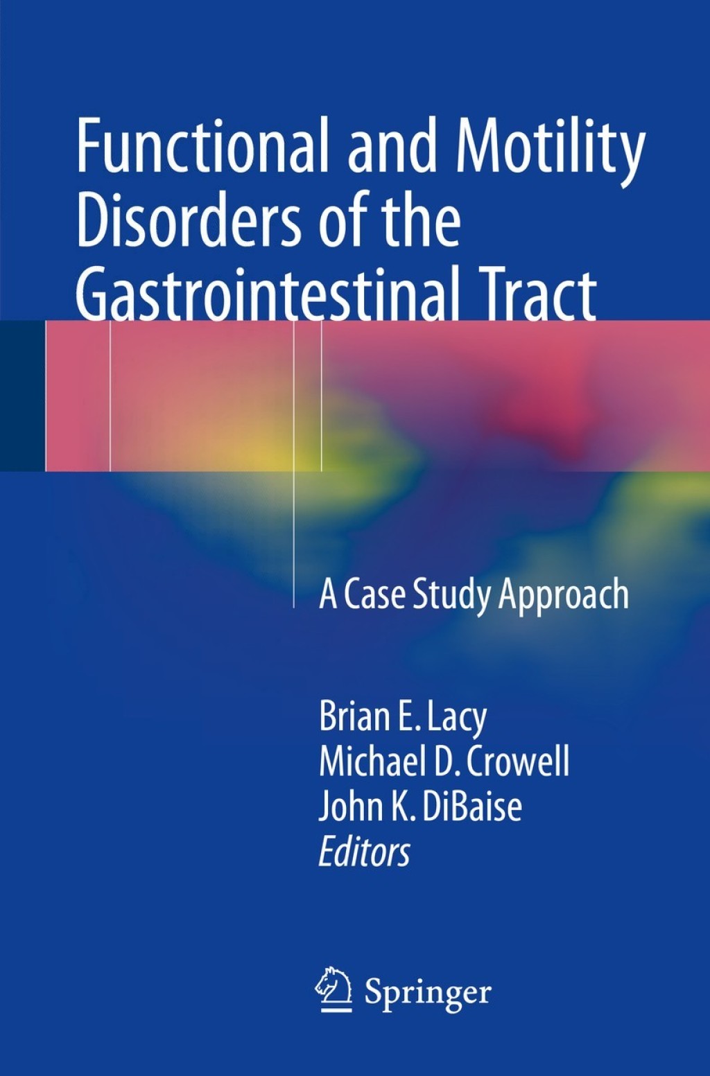 Functional and Motility Disorders of the Gastrointestinal Tract A Case Study Approach