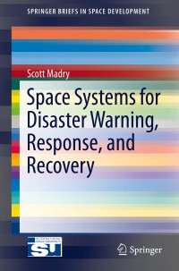 Cover image: Space Systems for Disaster Warning, Response, and Recovery 9781493915125