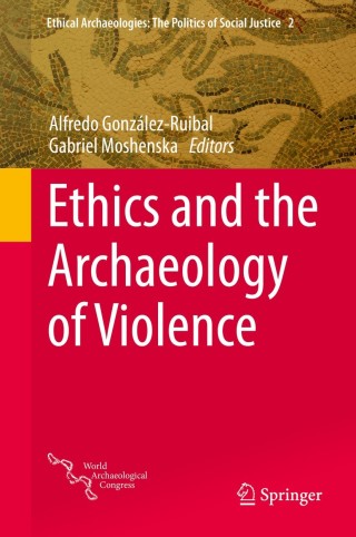 Cover image: Ethics and the Archaeology of Violence 9781493916429