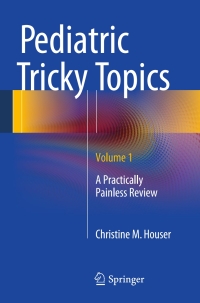Cover image: Pediatric Tricky Topics, Volume 1 9781493918584