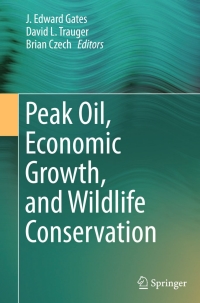 Cover image: Peak Oil, Economic Growth, and Wildlife Conservation 9781493919536