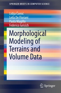 Cover image: Morphological Modeling of Terrains and Volume Data 9781493921485