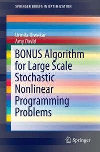 Cover image: BONUS Algorithm for Large Scale Stochastic Nonlinear Programming Problems 9781493922819