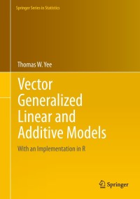 Cover image: Vector Generalized Linear and Additive Models 9781493928170