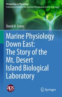 Imagen de portada: Marine Physiology Down East: The Story of the Mt. Desert Island  Biological Laboratory 9781493929597