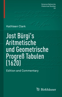 Cover image: Jost Bürgi's Aritmetische und Geometrische Progreß Tabulen (1620) 9781493931606