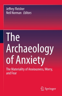 表紙画像: The Archaeology of Anxiety 9781493932306