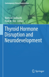 Cover image: Thyroid Hormone Disruption and Neurodevelopment 9781493937356