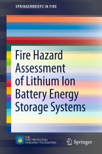 Cover image: Fire Hazard Assessment of Lithium Ion Battery Energy Storage Systems 9781493965557