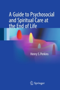 Imagen de portada: A Guide to Psychosocial and Spiritual Care at the End of Life 9781493968022