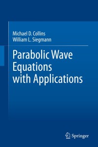 Cover image: Parabolic Wave Equations with Applications 9781493999323