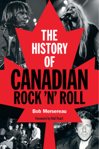 Cover image: The History of Canadian Rock 'n' Roll 9781480367111
