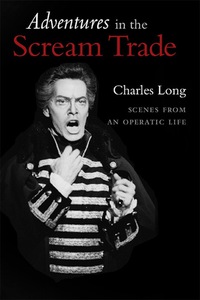 Omslagafbeelding: Adventures in the Scream Trade: Scenes from an Operatic Life 9780981477343