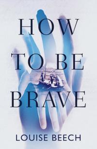 Cover image: How to Be Brave 1st edition 9781910633199