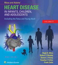 表紙画像: Moss & Adams’ Heart Disease in Infants, Children, and Adolescents, Including the Fetus and Young Adult 9th edition 9781496300249