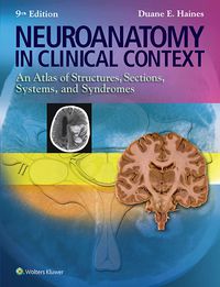 Cover image: Neuroanatomy in Clinical Context: An Atlas of Structures, Sections, Systems, and Syndromes 9th edition 9781451186253