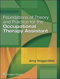 Cover image: Foundations of Theory and Practice for the Occupational Therapy Assistant 9781496314253