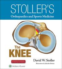 Cover image: Stoller's Orthopaedics and Sports Medicine: The Knee, Including Stoller Lecture Videos and Stoller Notes 9781496318282